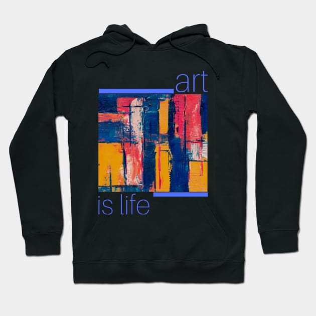 Art is life Hoodie by Genio01